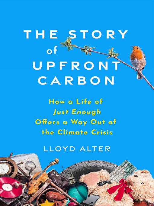 Title details for The Story of Upfront Carbon by Lloyd Alter - Available